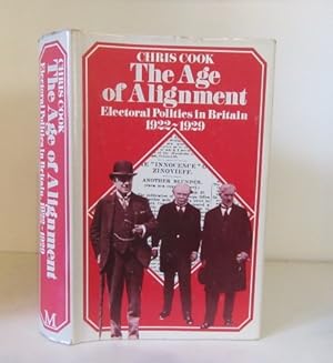 Bild des Verkufers fr The Age of Alignment : Electoral Politics in Britain 1922 - 1929 zum Verkauf von BRIMSTONES