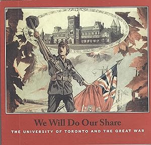 We Will Do Our Share. The University of Toronto and the Great War