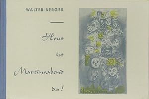 Heut ist Martinsabend da! Hrsg. von Walter Berger unter Mitarbeit von Lenore Gaul, Johannes Bunds...