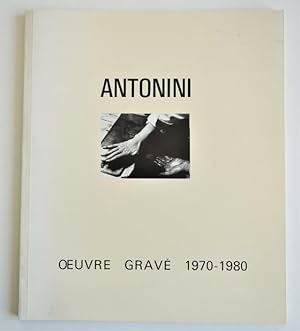 Antonini. Catalogue raisonne de l`oeuvre grave 1970-1980. -- Signed dedication copy.