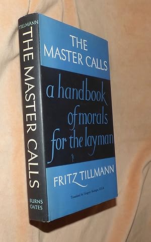 THE MASTER CALLS: A Handbook of Christian Living (Ahandbook of morals for the layman)