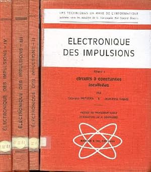 Seller image for Electronique  impulsions Tomes 1  4 Collection Les techniques de base de l'informatique Tome 1: Circuits  constantes localises, Tome 2: Circuits  constantes rparties, Tome 3: Les gnrateurs d'impulsions, Tome 4: Les gnrateurs spciaux. for sale by Le-Livre