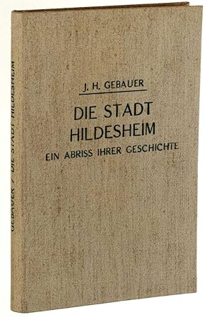 Imagen del vendedor de Die Stadt Hildesheim. Ein Abri ihrer Geschichte. a la venta por Antiquariat Lehmann-Dronke