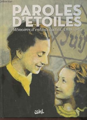 Image du vendeur pour Paroles d'toiles- Mmoires d'enfants cachs, 1939-1945 mis en vente par Le-Livre