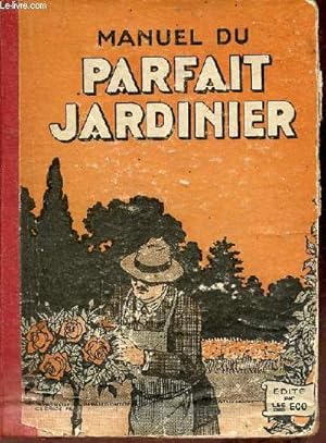 Bild des Verkufers fr Manuel du parfait jardinier potager, fruitier, fleuriste. zum Verkauf von Le-Livre