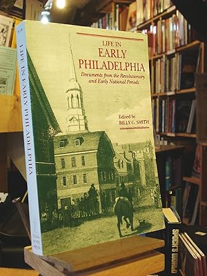 Immagine del venditore per Life in Early Philadelphia : Documents from the Revoluntionary and Early National Periods venduto da Henniker Book Farm and Gifts