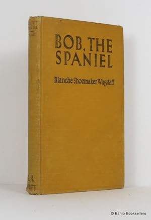 Seller image for Bob: The Spaniel - The True Story of a Springer for sale by Banjo Booksellers, IOBA