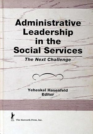 Seller image for Administrative Leadership in the Social Services: The Next Challenge for sale by Kayleighbug Books, IOBA