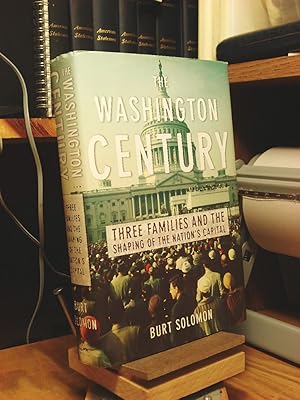 Image du vendeur pour The Washington Century: Three Families and the Shaping of the Nation's Capital mis en vente par Henniker Book Farm and Gifts