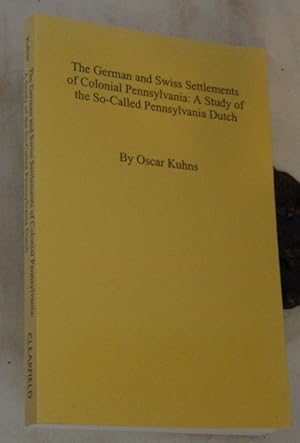 Immagine del venditore per The German and Swiss Settlements of Colonial Pennsylvania: A Study of the So-Called Pennsylvania Dutch venduto da R Bryan Old Books