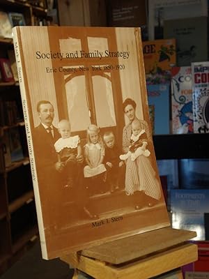 Imagen del vendedor de Society and Family Strategy : Erie County, New York 1850-1920 a la venta por Henniker Book Farm and Gifts