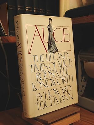 Image du vendeur pour Alice, the Life and Times of Alice Roosevelt Longworth mis en vente par Henniker Book Farm and Gifts