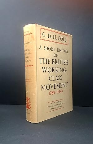 A SHORT HISTORY OF THE BRITISH WORKING-CLASS MOVEMENT, 1789-1947. A Unique Copy, Autographed by F...