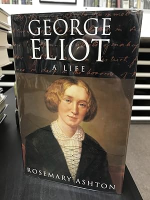 Seller image for George Eliot: A Life for sale by THE PRINTED GARDEN, ABA, MPIBA