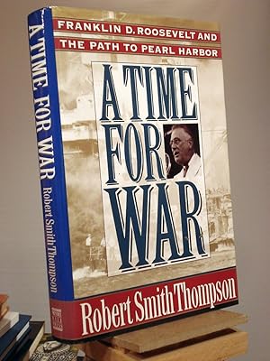 Immagine del venditore per A Time for War: Franklin Delano Roosevelt and the Path to Pearl Harbor venduto da Henniker Book Farm and Gifts