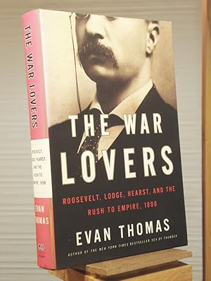Seller image for The War Lovers: Roosevelt, Lodge, Hearst, and the Rush to Empire, 1898 for sale by Henniker Book Farm and Gifts