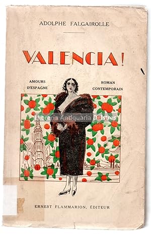 Seller image for Valencia!. Amours d'Espagne. Roman. [Dedicatoria autgrafa y firma del autor]. for sale by Llibreria Antiquria Delstres