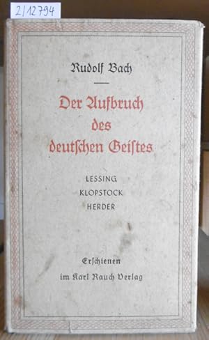 Imagen del vendedor de Der Aufbruch des deutschen Geistes: Lessing, Klopstock, Herder. a la venta por Versandantiquariat Trffelschwein