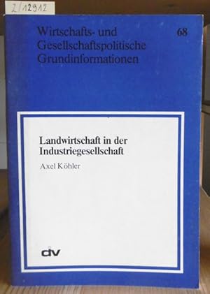 Bild des Verkufers fr Landwirtschaft in der Industriegesellschaft. zum Verkauf von Versandantiquariat Trffelschwein