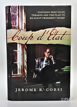 Coup d'État: Exposing Deep State Treason and the Plan to Re-Elect President Trump