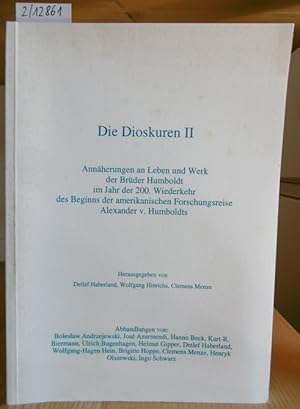 Seller image for Die Dioskuren II. Annherungen an Leben und Werk der Brder Humboldt im Jahr der 200. Wiederkehr des Beginns der amerikanischen Forschungsreise Alexander v. Humboldts. for sale by Versandantiquariat Trffelschwein