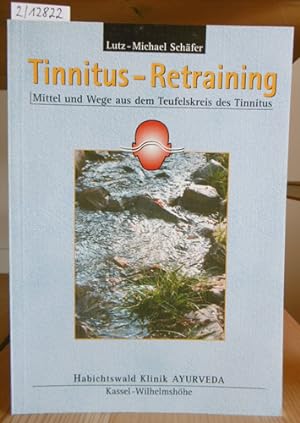 Seller image for Tinnitus-Retraining. Mittel und Wege aus dem Teufelskreis des Tinnitus. Hrsg. v.d. Habichtswald Klinik Ayurveda. for sale by Versandantiquariat Trffelschwein