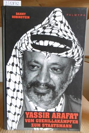 Imagen del vendedor de Yassir Arafat. Vom Guerillakmpfer zum Staatsmann. Aus dem Engl. v. Torsten Waack. a la venta por Versandantiquariat Trffelschwein