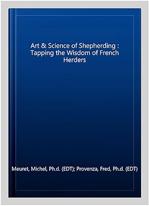 Seller image for Art & Science of Shepherding : Tapping the Wisdom of French Herders for sale by GreatBookPrices