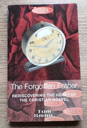 Image du vendeur pour The Forgotten Father: Rediscovering the Heart of the Christian Gospel mis en vente par Peter & Rachel Reynolds