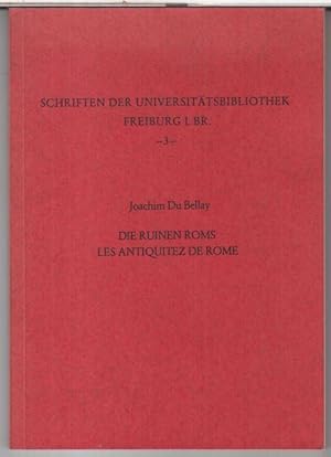 Seller image for Die Ruinen Roms / Les antiquitez de Rome ( = Schriften der Universittsbibliothek Freiburg i. Br., 3 ). for sale by Antiquariat Carl Wegner