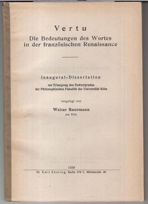 Vertu. Die Bedeutung des Wortes in der französischen Renaissance. Inaugural-Dissertation zur Erla...