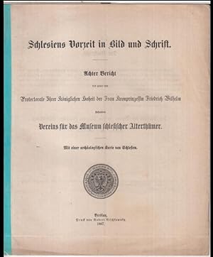 Bild des Verkufers fr Schlesiens Vorzeit in Bild und Schrift. Achter ( 8. ) Bericht des unter dem Protectorate Ihrer Kniglichen Hoheit der Frau Kronprinzessin Friedrich Wilhelm stehenden Vereins fr das Museum schlesischer Alterthmer. - Inhalt: Rud. Drescher - ber den gegenwrtigen Stand der Ermittelungen auf dem Gebiet des schlesischen Heidenthums, erster Teil ( Fortsetzung ): Zur Kenntni der Fundsttten von heidnischen Alterthmern in Schlesien / Zweiter Theil: Resultate / Ortsregister // Allerlei Alterthmliches. zum Verkauf von Antiquariat Carl Wegner