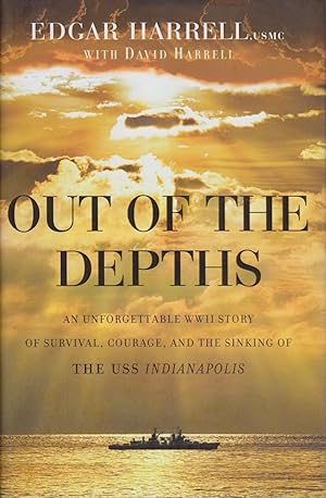Bild des Verkufers fr Out of the Depths: An Unforgettable WWII Story of Survival, Courage, and the Sinking of the USS Indianapolis zum Verkauf von Bcher bei den 7 Bergen