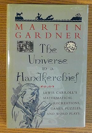 Seller image for Universe in a Handkerchief : Lewis Carroll's Mathematical Recreations, Games, Puzzles, and Word Plays for sale by Pistil Books Online, IOBA