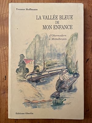 Seller image for La Valle bleue de mon enfance : D'Obermodern  Mittelbronn for sale by Librairie des Possibles