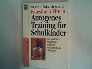 Imagen del vendedor de Kursbuch Eltern, Autogenes Training fr Schulkinder a la venta por ANTIQUARIAT FRDEBUCH Inh.Michael Simon