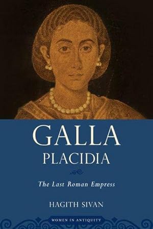 Bild des Verkufers fr Galla Placidia : The Last Roman Empress zum Verkauf von AHA-BUCH GmbH