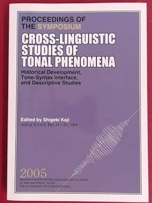 Seller image for Cross-Linguistic Studies of Tonal Phenomena. Tonogenesis, Typology, and Related Topics Historical Development, Tone-Syntax Interface, and Descriptive Studies. Proceedings of the Symposium December 14-16, 2004, Research Institute for Languages and Cultures of Asia and Africa (ILCAA). for sale by Wissenschaftliches Antiquariat Zorn