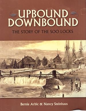 Upbound Downbound The Story of the Soo Locks Signed by both authors