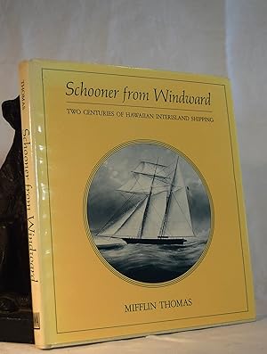 SCHOONER FROM WINDWARD. Two Centuries of Hawaiian Interisland Shipping