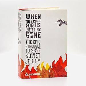 When They Come for Us, We'll Be Gone: The Epic Struggle to Save Soviet Jewry