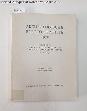 Archäologische Bibliographie 1970 : Beilage zum Jahrbuch des Deutschen Archäologischen Instituts ...