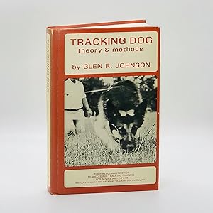 Tracking Dog: Theory & Methods ; The First Complete Guide to Successful Tracking Training for Nov...