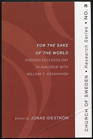 Imagen del vendedor de For the Sake of the World: Swedish Ecclesiology in Dialogue with William T. Cavanaugh a la venta por Between the Covers-Rare Books, Inc. ABAA