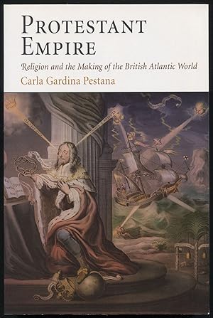 Bild des Verkufers fr Protestant Empire: Religion and the Making of the British Atlantic World zum Verkauf von Between the Covers-Rare Books, Inc. ABAA