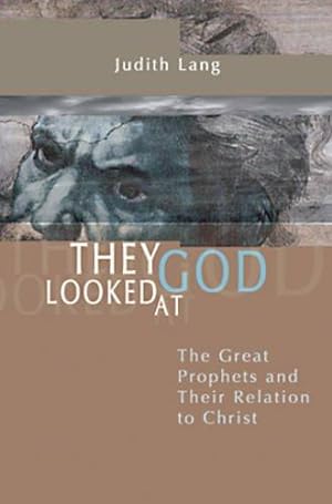 Bild des Verkufers fr They Looked at God: The Great Prophets and Their Relation to Christ zum Verkauf von WeBuyBooks