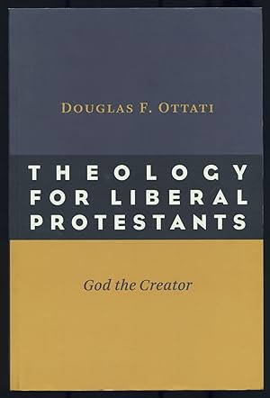 Bild des Verkufers fr Theology for Liberal Protestants: God the Creator zum Verkauf von Between the Covers-Rare Books, Inc. ABAA