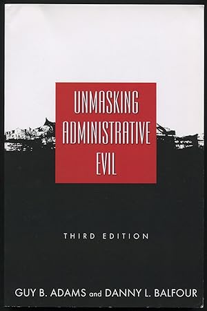 Image du vendeur pour Unmaksing Administrative Evil. Third Edition mis en vente par Between the Covers-Rare Books, Inc. ABAA