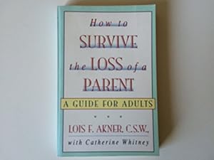 Bild des Verkufers fr How to Survive the Loss of a Parent: A Guide For Adults zum Verkauf von Reliant Bookstore