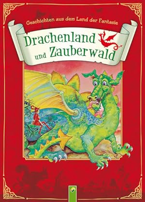 Drachenland und Zauberwald - Geschichten aus dem Land der Fantasie